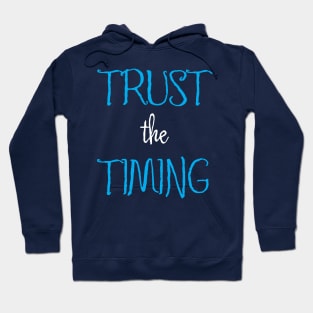 Trust the Timing Hoodie